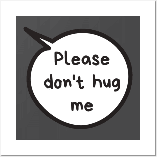 Please Don't Hug Me Posters and Art